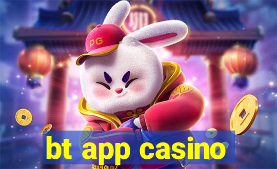 bt app casino