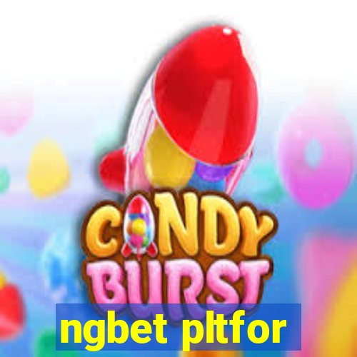 ngbet pltfor