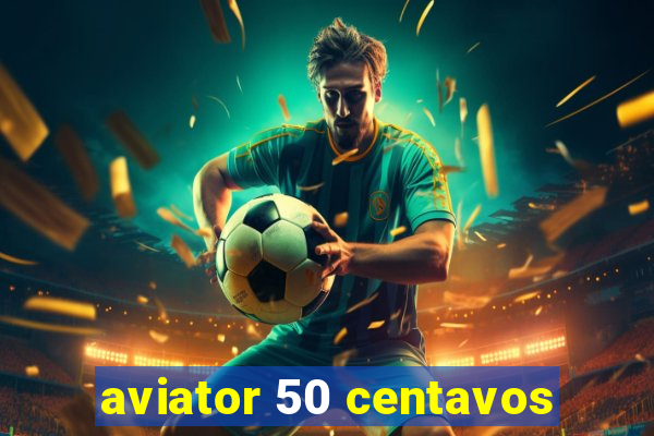 aviator 50 centavos