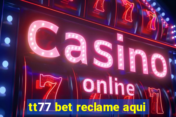 tt77 bet reclame aqui