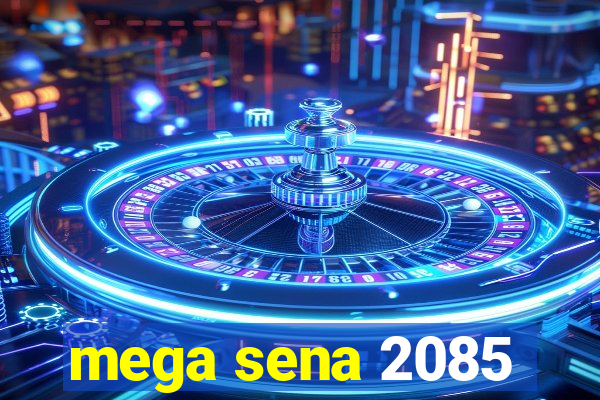 mega sena 2085