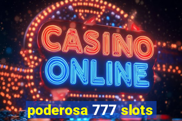 poderosa 777 slots