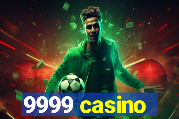 9999 casino