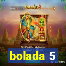 bolada 5