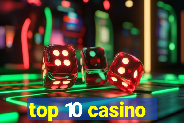 top 10 casino