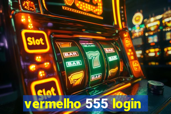 vermelho 555 login