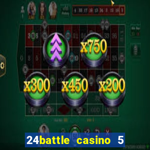 24battle casino 5 no deposit bonus code