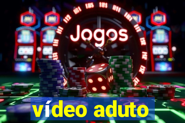 vídeo aduto