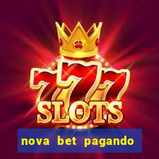 nova bet pagando no cadastro