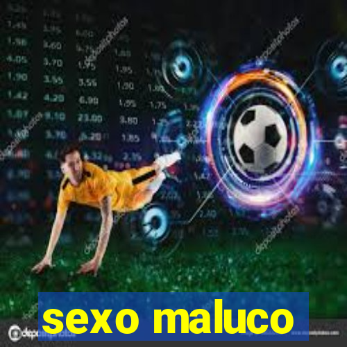 sexo maluco