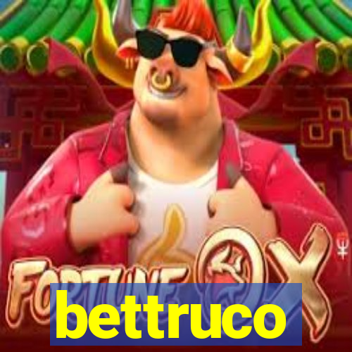 bettruco