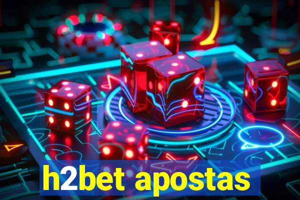 h2bet apostas