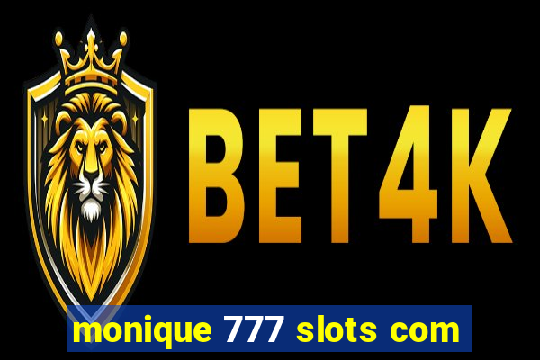 monique 777 slots com