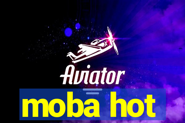 moba hot