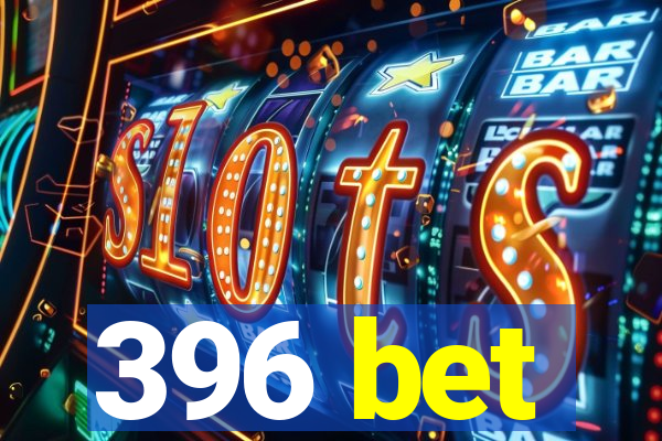 396 bet