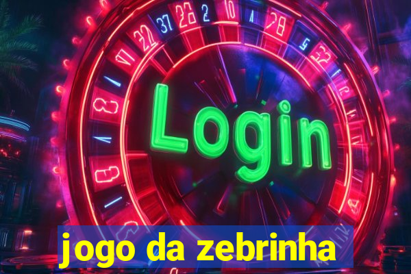 jogo da zebrinha