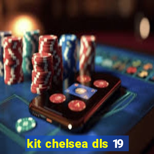 kit chelsea dls 19