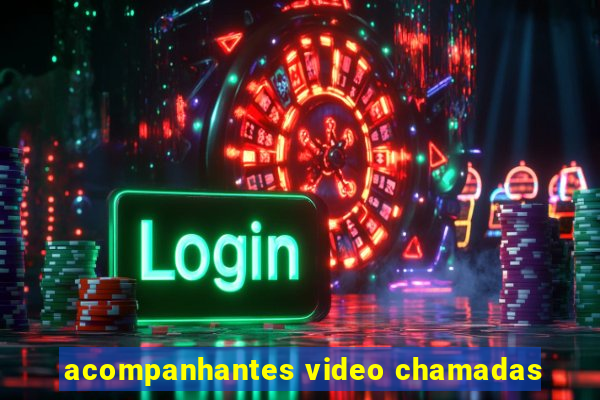 acompanhantes video chamadas