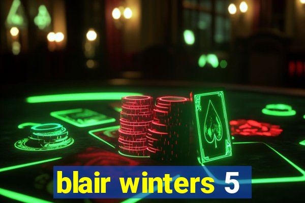 blair winters 5