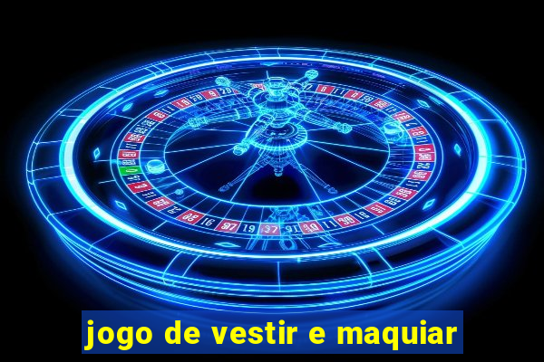 jogo de vestir e maquiar