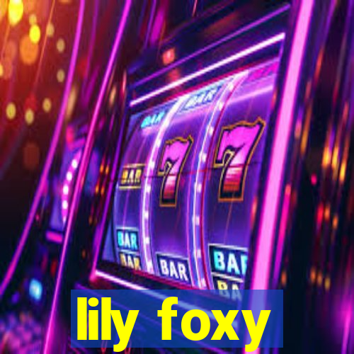 lily foxy