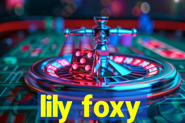 lily foxy