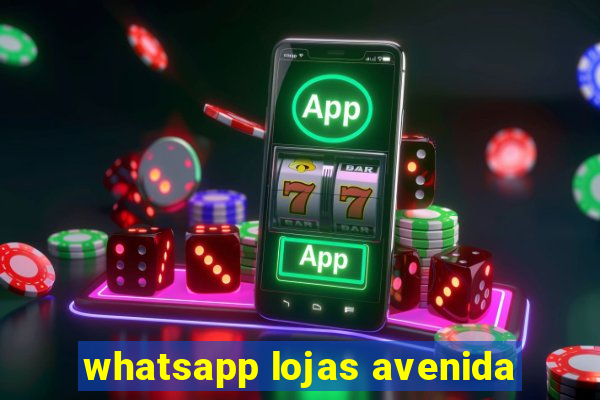 whatsapp lojas avenida