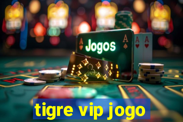 tigre vip jogo