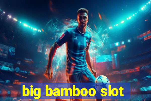 big bamboo slot