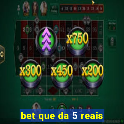 bet que da 5 reais