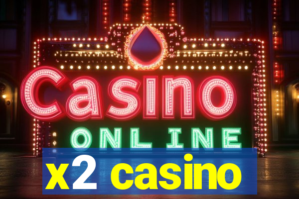 x2 casino