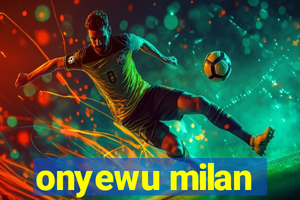 onyewu milan