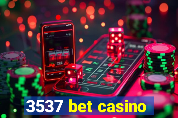 3537 bet casino