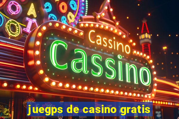 juegps de casino gratis