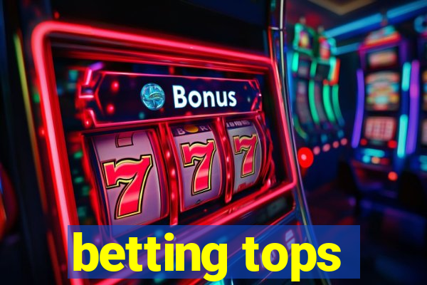 betting tops