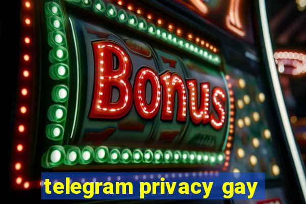 telegram privacy gay