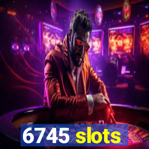 6745 slots