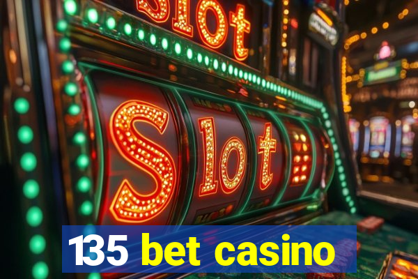 135 bet casino