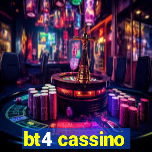 bt4 cassino