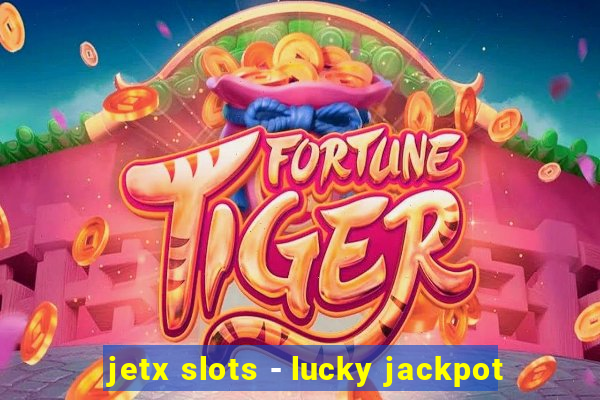 jetx slots - lucky jackpot