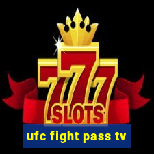 ufc fight pass tv