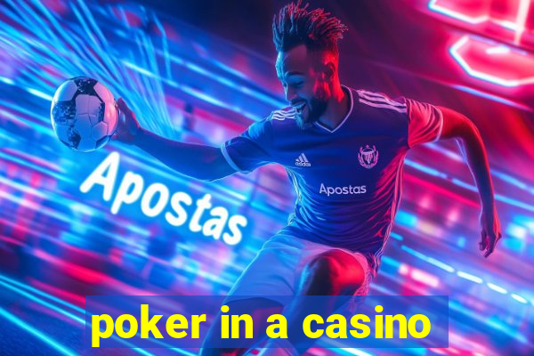 poker in a casino