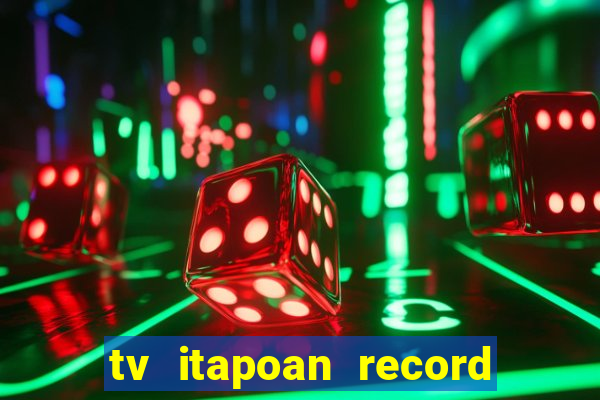 tv itapoan record bahia ao vivo