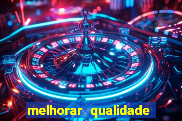 melhorar qualidade da foto ia online