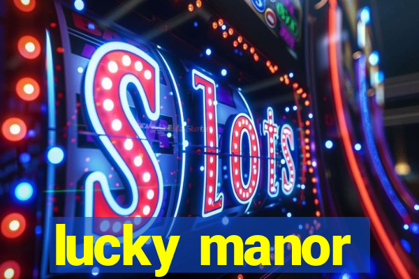 lucky manor