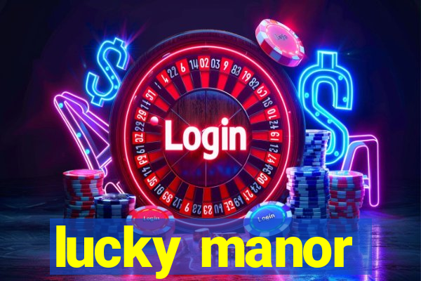 lucky manor