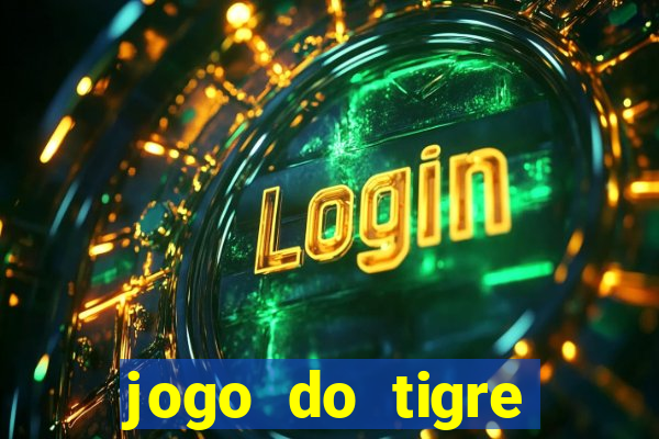 jogo do tigre plataforma chinesa