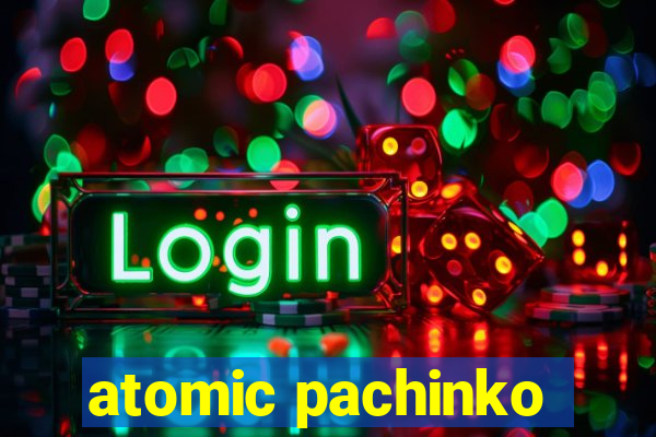 atomic pachinko