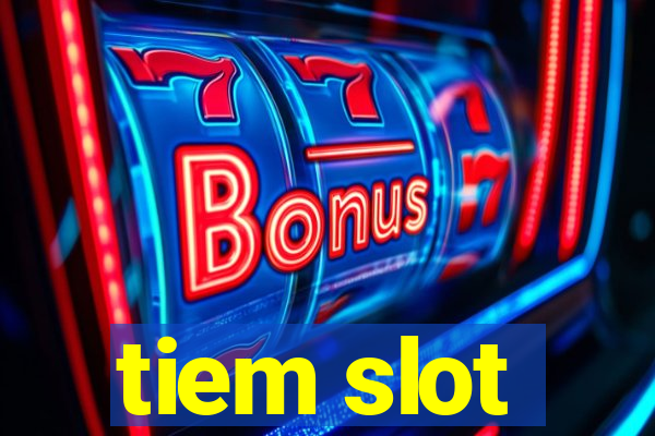 tiem slot