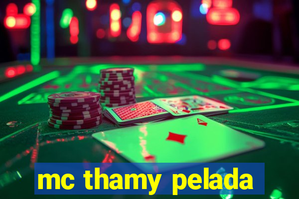 mc thamy pelada